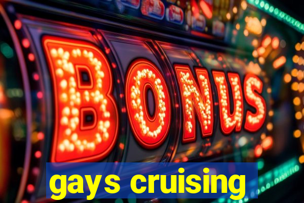 gays cruising